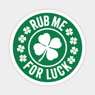 Rub Me For Luck - Funny St. Patrick's Day Magnet